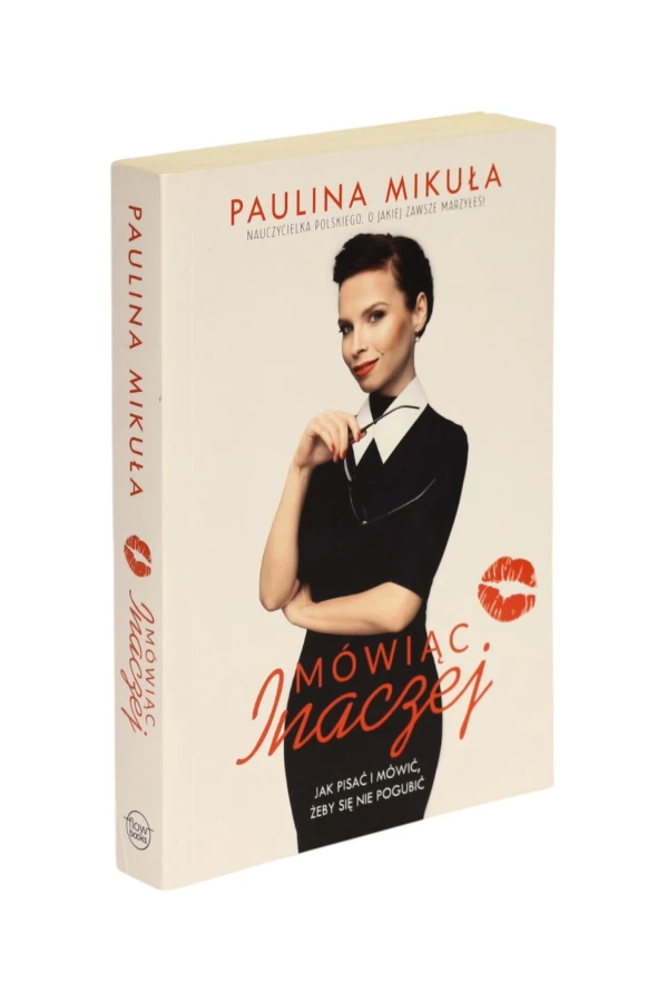 Mówiąc inaczej Paulina Mikuła