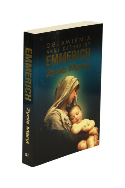 Życie Maryi  Objawienia Anny Katheriny Emmerich