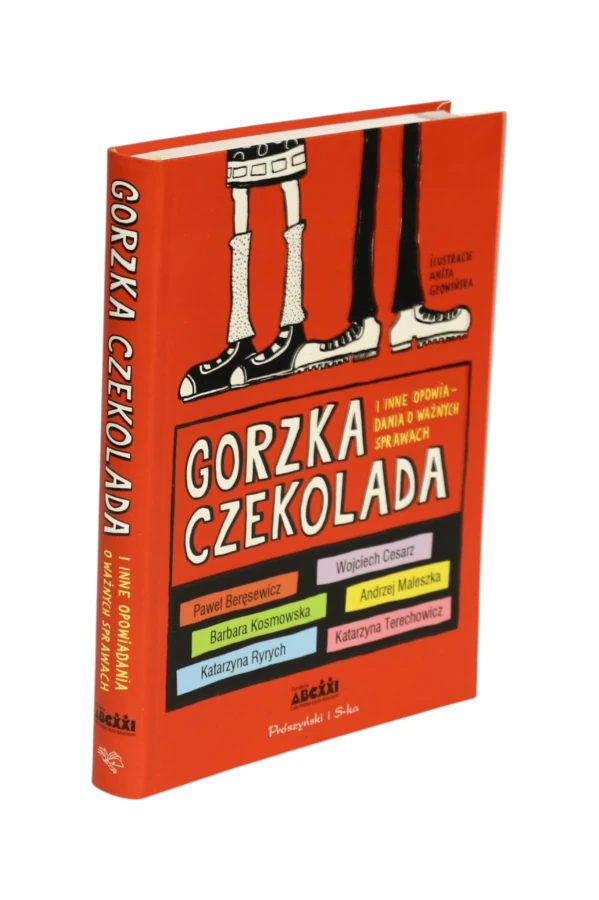 Gorzka czekolada i inne opowiadania o ważnych sprawach  Praca zbiorowa