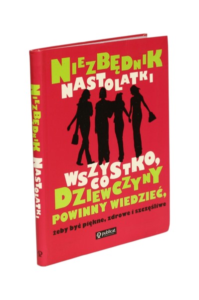 Niezbędnik nastolatki wszystko, co dziewczyny powinny wiedzieć