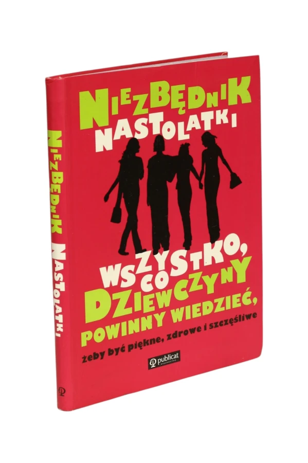Niezbędnik nastolatki wszystko, co dziewczyny powinny wiedzieć