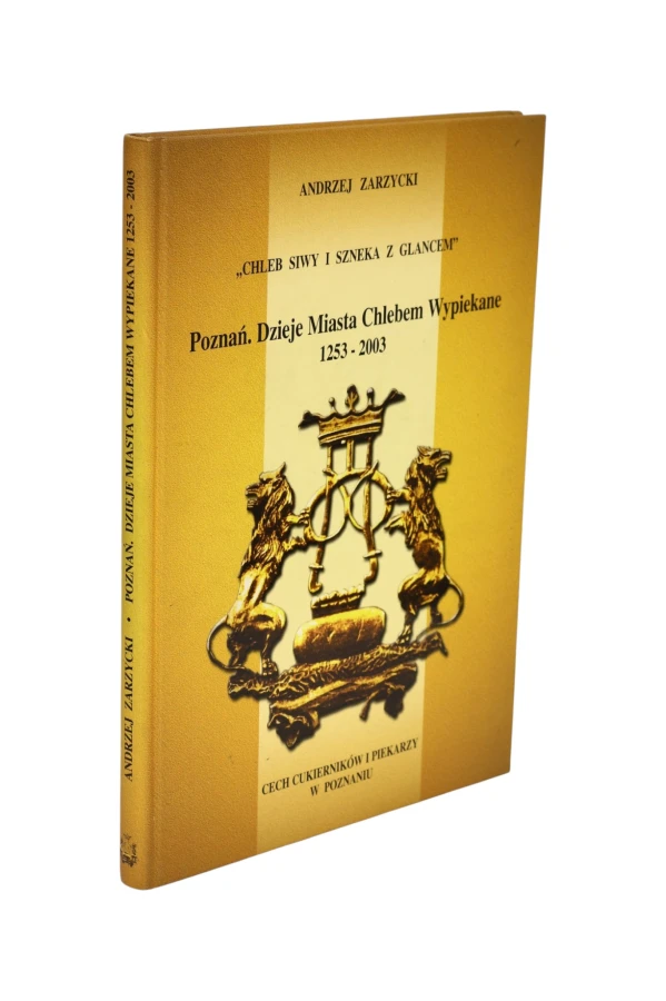 Poznań. Dzieje Miasta Chlebem Wypiekane 1253-2003 Zarzycki