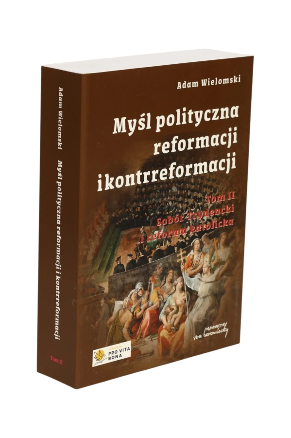 Myśl polityczna reformacji i kontrreformacji Tom 2 Adam Wielomski