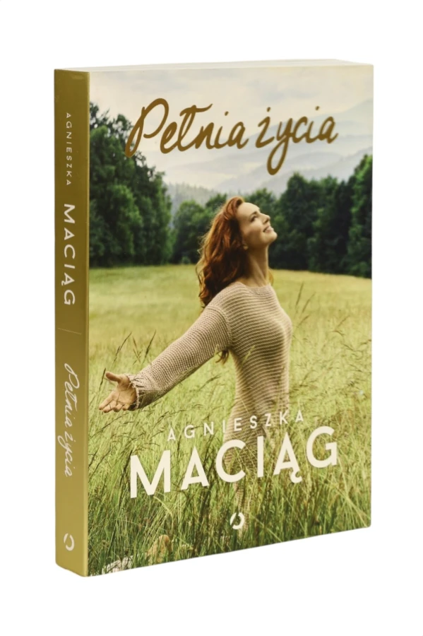 Pełnia życia Agnieszka Maciąg