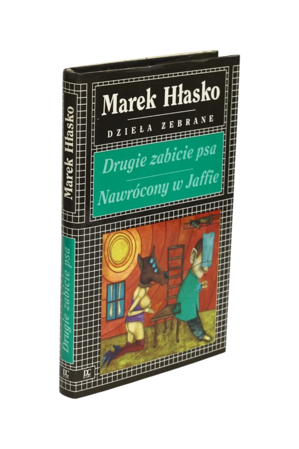 Drugie zabicie psa/ Nawrócony w Jaffie Marek Hłasko