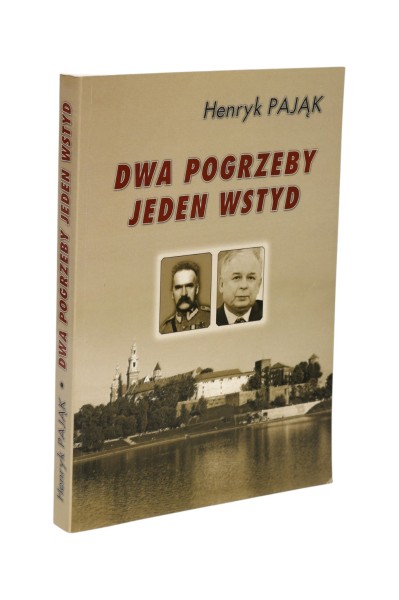 Dwa pogrzeby jeden wstyd Henryk Pająk