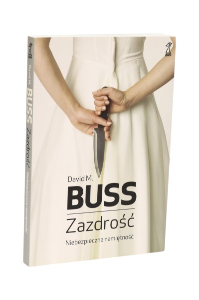 Zazdrość Niebezpieczna namiętność David M. Buss