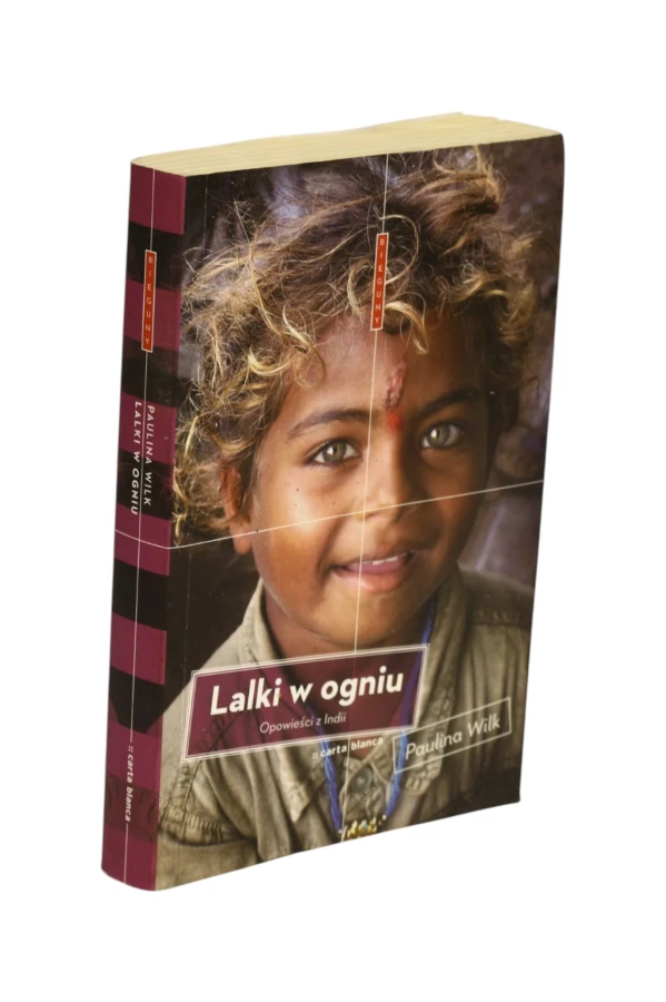 Lalki w ogniu Opowieści z Indii Paulina Wilk