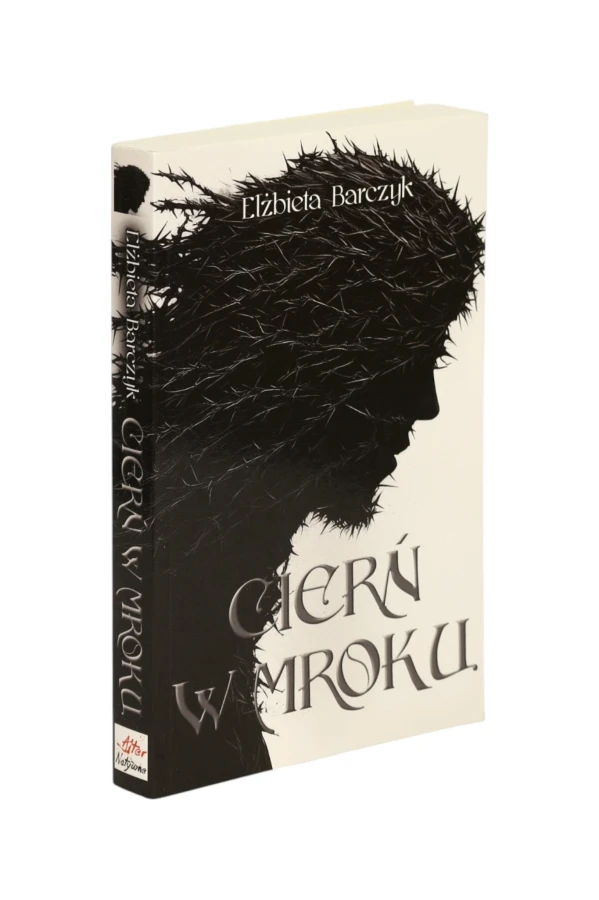Cierń w mroku Elżbieta Barczyk