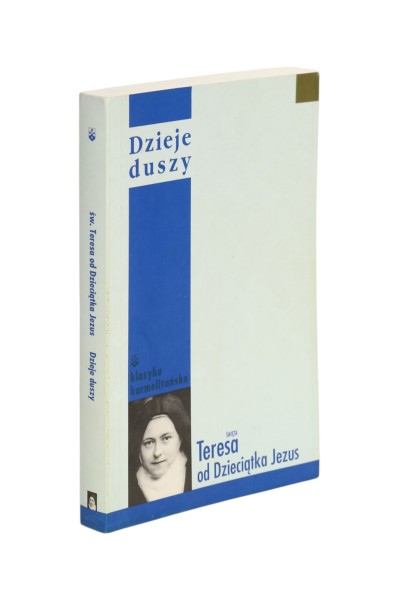 Dzieje duszy Teresa od Dzieciątka Jezus