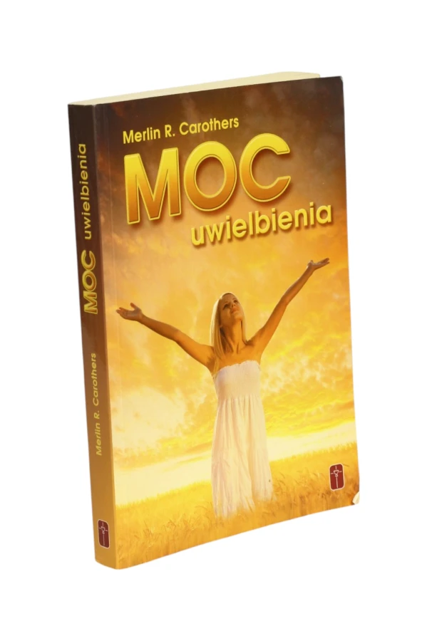 Moc uwielbienia Merlin R. Carothers