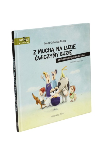 Z muchą na luzie ćwiczymy buzie Galewska-Kustra