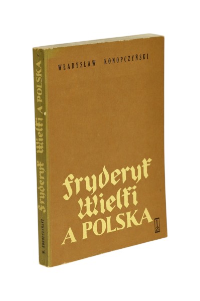 Fryderyk Wielki a Polska Władysław Konopczyński
