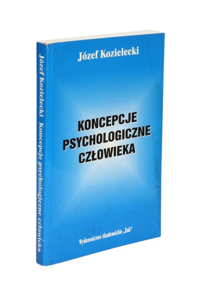 Koncepcje psychologiczne człowieka Józef Kozielecki