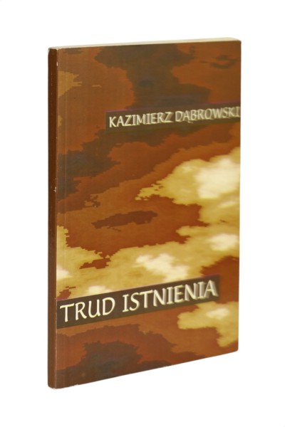 Trud istnienia Kazimierz Dąbrowski