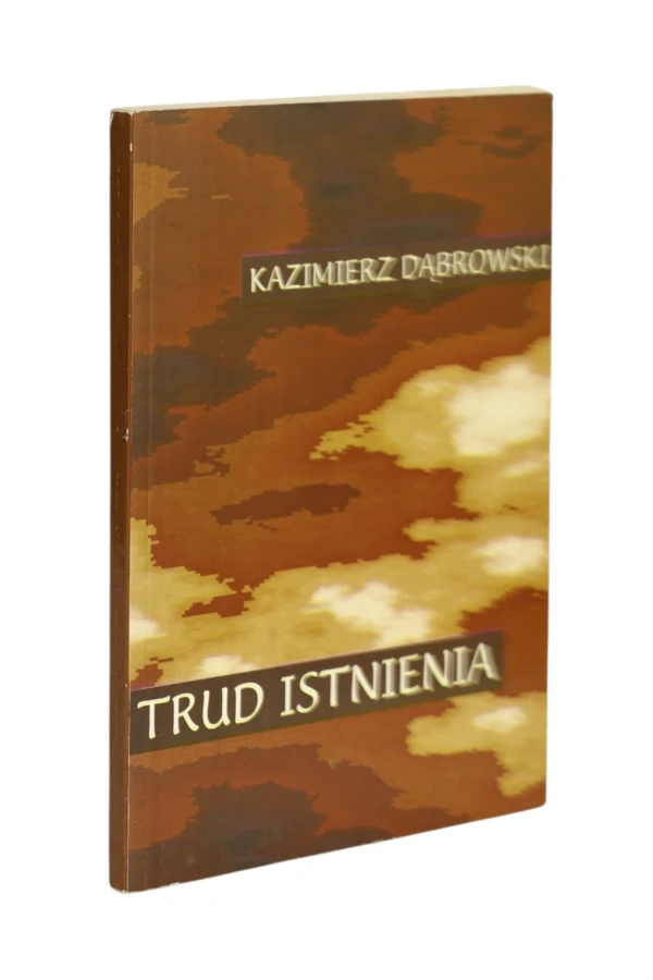 Trud istnienia Kazimierz Dąbrowski