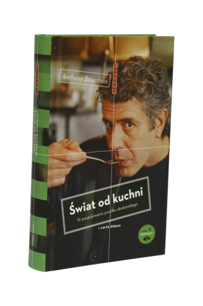 Świat od kuchni W poszukiwaniu posiłku doskonałego Bourdain