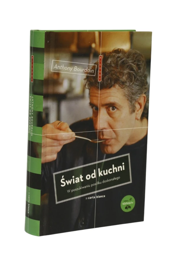 Świat od kuchni W poszukiwaniu posiłku doskonałego Bourdain