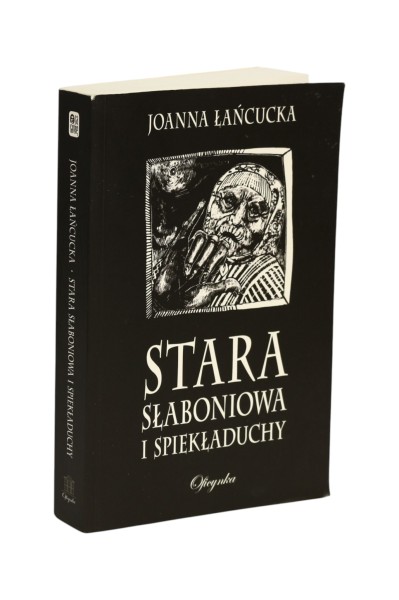 Stara Słaboniowa i spiekładuchy Joanna Łańcucka