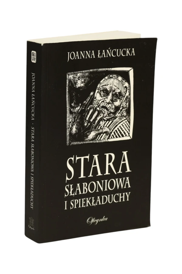 Stara Słaboniowa i spiekładuchy Joanna Łańcucka