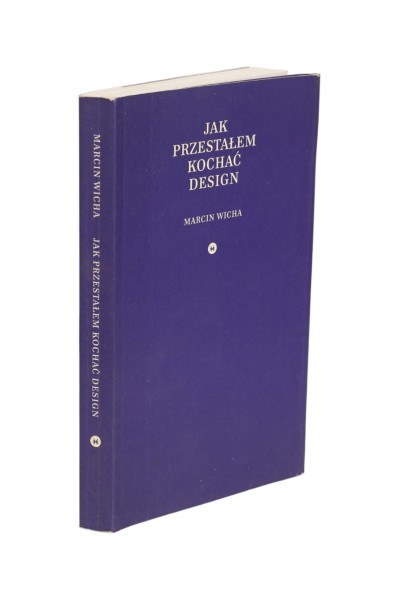 Jak przestałem kochać design Marcin Wicha