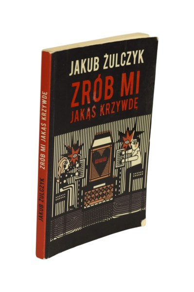 Zrób mi jakąś krzywdę Jakub Żulczyk