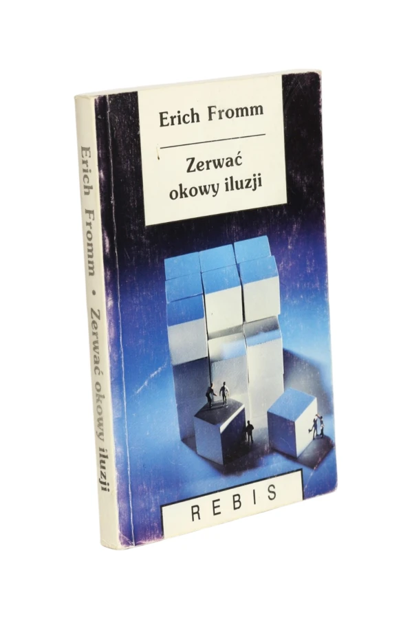 Zerwać okowy iluzji Erich Fromm