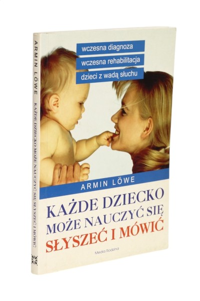 Każde dziecko może nauczyć się słyszeć i mówić Lowe