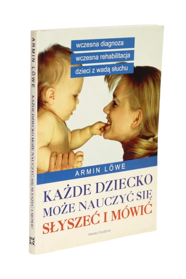 Każde dziecko może nauczyć się słyszeć i mówić Lowe