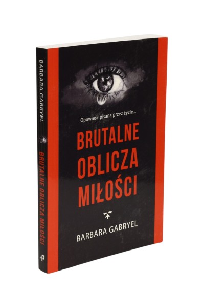 Brutalne oblicza miłości Barbara Gabryel