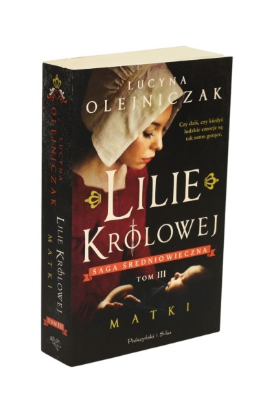 Lilie królowej Tom III Matki Lucyna Olejniczak