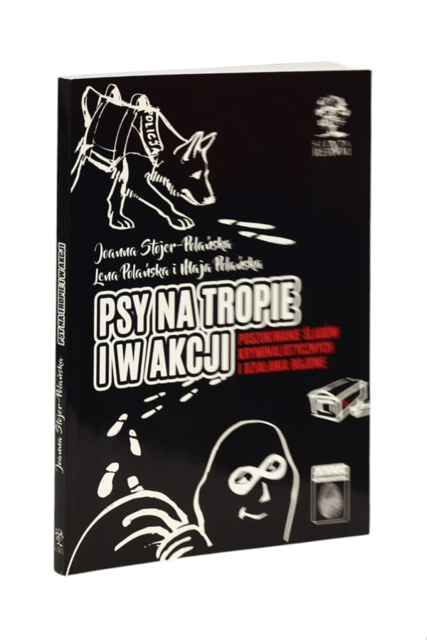 Psy na tropie i w akcji Poszukiwanie śladów kryminalistycznych i działania bojowe Stojer-Polańska