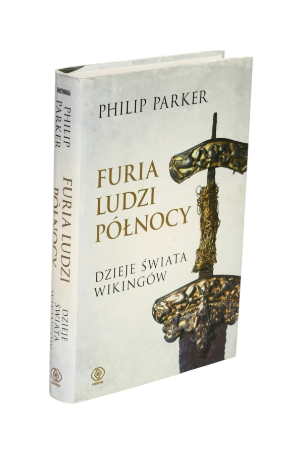 Furia ludzi północy Dzieje świata Wikingów Parker