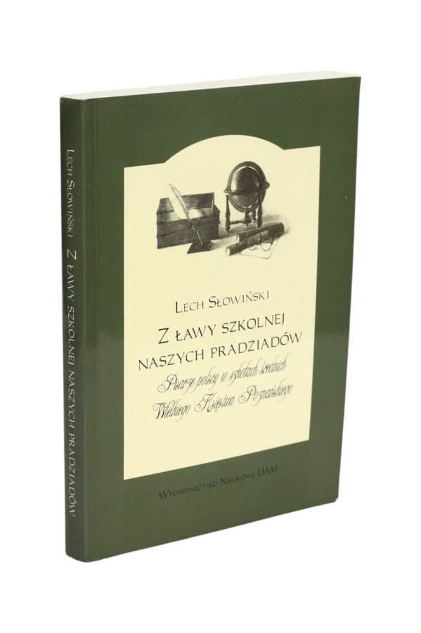 Z ławy szkolnej naszych pradziadów Lech Słowiński
