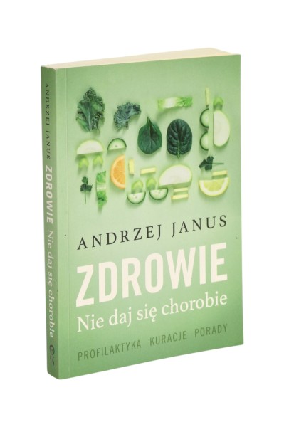 Zdrowie Nie daj się chorobie Andrzej Janus