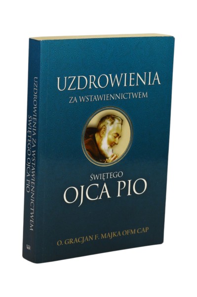 Uzdrowienia za wstawiennictwem Świętego Ojca Pio Majka