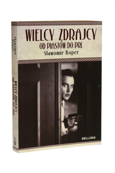 Wielcy zdrajcy od Piastów do PRL Koper