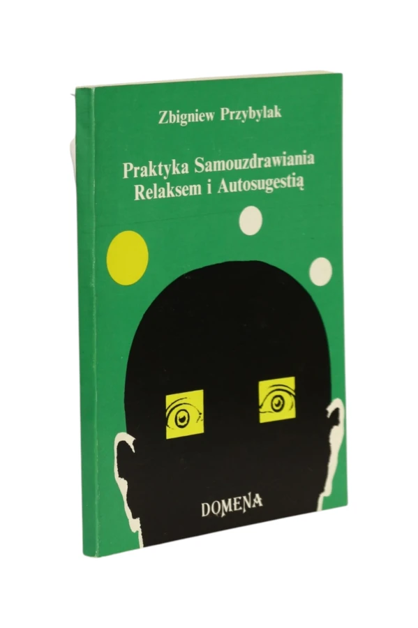 Praktyka Samouzdrawiania  Relaksem i Autosugestią Przybylak