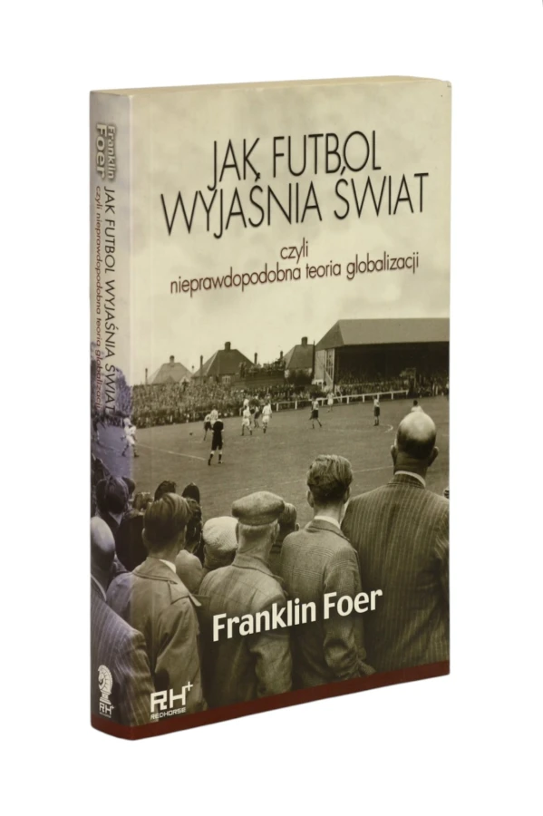 Jak futbol wyjaśnia świat Foer