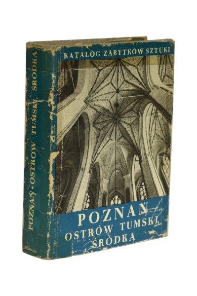 Katalog zabytków sztuki Miasto Poznań część 1 Ostrów Tumski i środka z komandorią Ilustracje