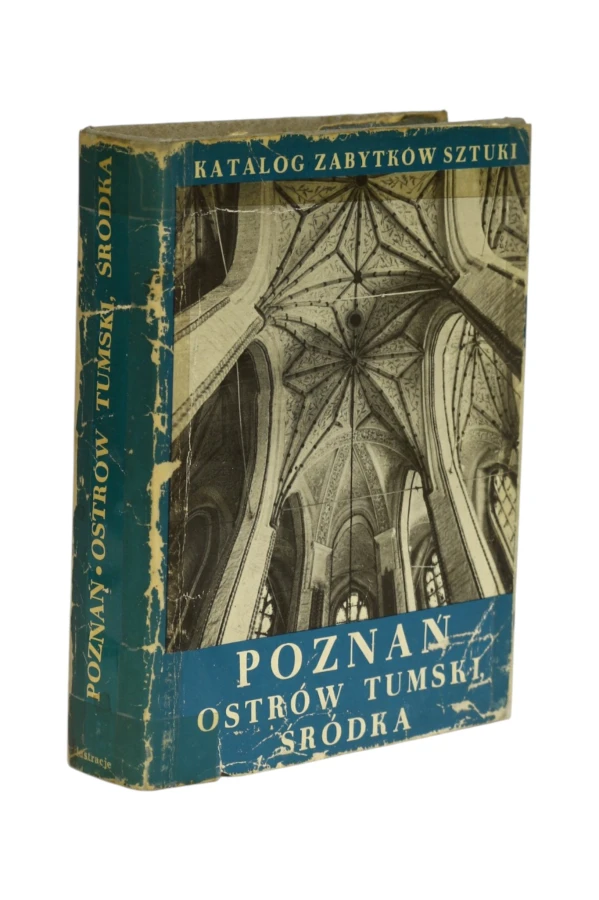 Katalog zabytków sztuki Miasto Poznań część 1 Ostrów Tumski i środka z komandorią Ilustracje