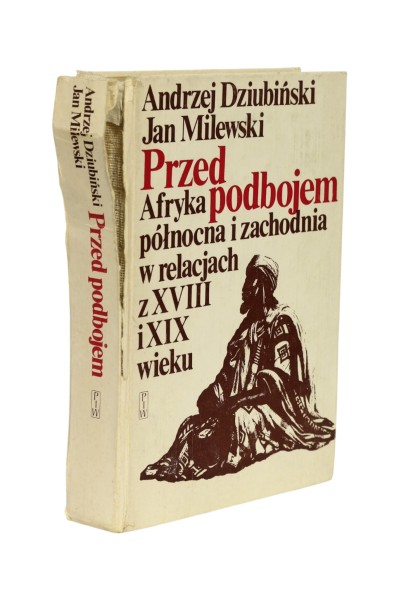 Przed podbojem Afryka północna i zachodnia w relacjach z XVIII i XIX wieku Dziubiński