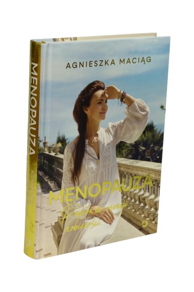 Menopauza Podróż do esencji kobiecości Agnieszka Maciąg