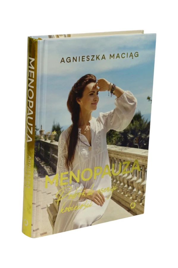 Menopauza Podróż do esencji kobiecości Agnieszka Maciąg