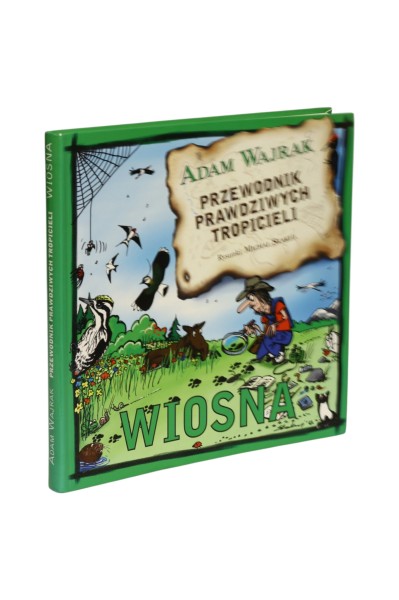 Przewodnik prawdziwych tropicieli Wiosna Adam Wajrak