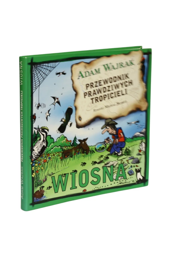 Przewodnik prawdziwych tropicieli Wiosna Adam Wajrak