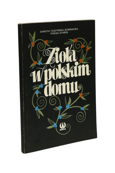 Zioła w polskim domu Tuszyńska-Kownacka