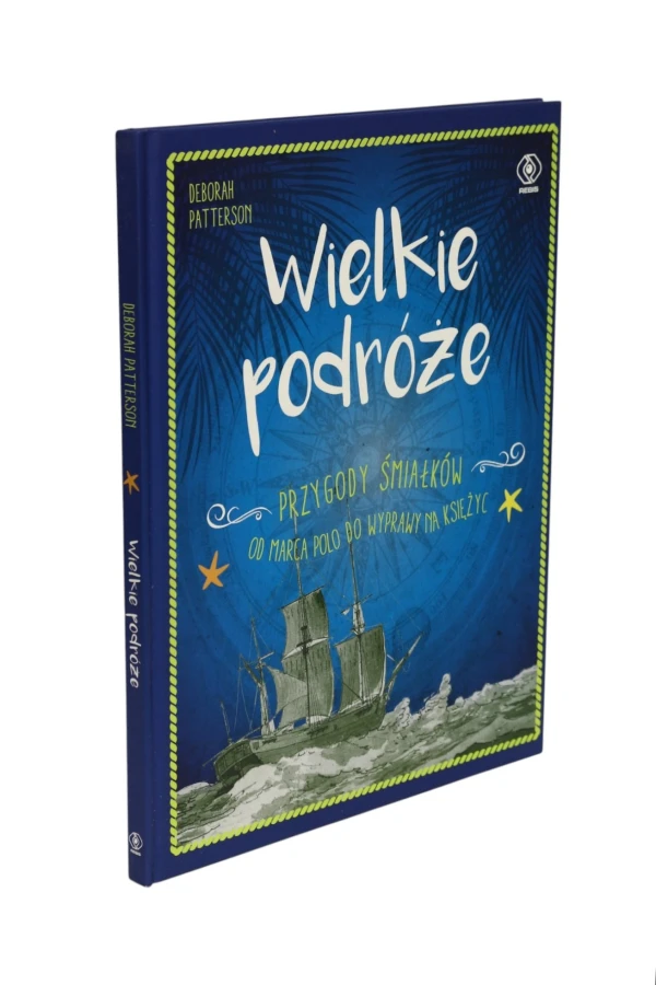Wielkie podróże Przygody śmiałków Deborah Patterson