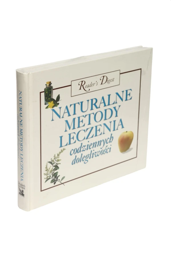 Naturalne metody leczenia codziennych dolegliwości Reader's Digest