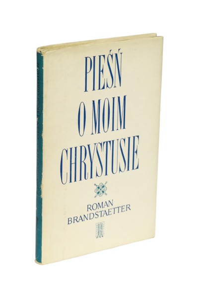 Pieśń o moim Chrystusie Roman Brandstaetter